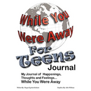 While You Were Away: Absence Journal for Teens