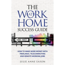 The Work At Home Success Guide