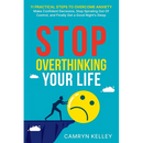 Stop Overthinking Your Life: 11 Practical Steps to Overcome Anxiety, Make Confident Decisions, Stop Spiraling Out of Control, and Finally Get a Good N