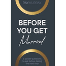 Before You Get Married: 5 Power Questions to Ask Before Taking the Next Step