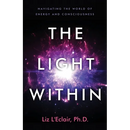 The Light Within: Navigating the World of Energy and Consciousness
