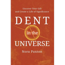 Dent in the Universe: Uncover Your Gift and Create a Life of Significance