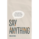Say Anything: Good, kind and non-bullshit things to say when you don't know what to say.