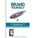 Brand Yourself: How to Design, Build and Position Your Personal Brand