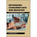 Rethinking Consumer Data and Behavior