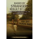 Raised by Strangers, Rebuilt by Love How Foster Care Saved My Life and Shaped My Purpose