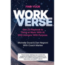 Find Your Workverse: Gen Z's Playbook to Thrive at Work. With AI. With Humans. With Purpose.