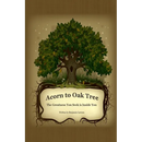 Acorn to Oak Tree: The Greatness You Seek is Inside You