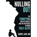 Nulling Out: The Terrifying Cost of Success and The Path Back to Being Fully Alive