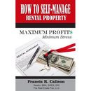 How to Self- Manage my Rental Property: For Maximum Profit$ & Minimum Stress