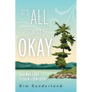 It's All Gonna Be Okay: From Mad & Sad To Calm & Confident