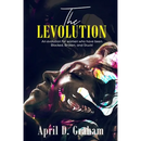 The Levolution: An evolution for women who have been Blocked, Broken and Stuck!