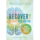Recovery Without Rock Bottom: Reclaim Your Life from Addictive Behaviors