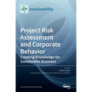 Project Risk Assessment and Corporate Behavior: Creating Knowledge for Sustainable Business