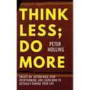 Think Less; Do More: Create An Action Bias, Stop Overthinking, and Learn How to Actually Change Your Life