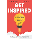 Get Inspired: Fuel Your Startup with Passion and Purpose