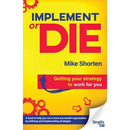 Implement or Die: Getting Your Strategy to Work for You