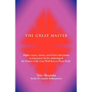 The Great Master: Higher Inquiry, Decrees, and Holistic Inspirations in Preparation for the Awakening of the Masters of the Great Work H