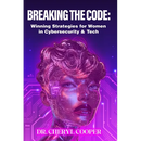 Breaking the Code: Winning Strategies for Women in Cybersecurity & Tech