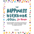 The Happiness Workbook for Women: Practical Strategies to Get Unstuck, Stay Positive and Find Inner Peace - Includes 15 Challenges to Trigger Your Hap