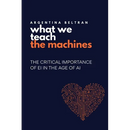 What We Teach The Machines