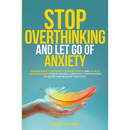 Stop Overthinking and Let Go of Anxiety