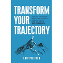 Transform Your Trajectory: How to Turn Your Most Challenging Moments into Life-Changing Breakthroughs