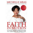 Faith In Motion: 13-Step Survivor's Guide to Thriving in Your Life