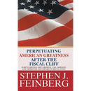 Perpetuating American Greatness after the Fiscal Cliff: Jump Starting GDP Growth, Tax Fairness And Improved Government Regulation