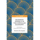 Business Models in the Circular Economy: Concepts, Examples and Theory