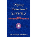 Inspiring Unconditional Love 2 - More Reflections from the Heart