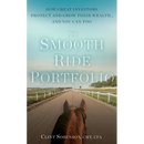 The Smooth Ride Portfolio: How Great Investors Protect and Grow Their Wealth...and You Can Too