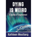 Dying is Weird - A Journey of Enlightenment