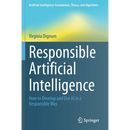 Responsible Artificial Intelligence: How to Develop and Use AI in a Responsible Way