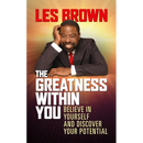 The Greatness Within You: Believe in Yourself and Discover Your Potential