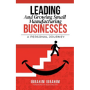Leading and Growing Small Manufacturing Businesses: A Personal Journey