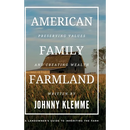 American Family Farmland: Preserving Values & Creating Wealth A Landowner's Guide to Inheriting the Farm