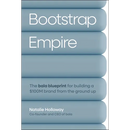Bootstrap Empire: The Bala Blueprint for Building a $100m Brand from the Ground Up