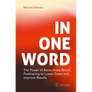 In One Word: The Power of Razor-Sharp Brand Positioning to Lower Costs and Improve Results