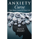 Anxiety Curse: Take Back Control Of Your Life