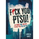 F*ck You PTSD!: 30 Things YOU Can Try to Help You Feel Better