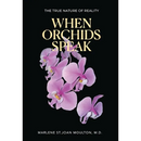 When Orchids Speak: The True Nature of Reality