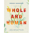 Whole and Human: Forty Meditations for Liberating Body and Spirit