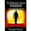 The Refinement Process Workbook: A Guide to Total Freedom from Drug Addictions
