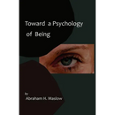 Toward a Psychology of Being-Reprint of 1962 Edition First Edition