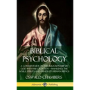 Biblical Psychology: A Commentary on the Relationship of God with His Creation - Mankind; the Souls, Spirits and Minds of Human Beings (Hardcover)