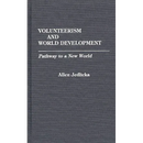 Volunteerism and World Development: Pathway to a New World
