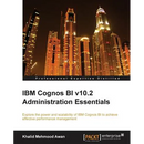 IBM Cognos Bi V10.2 Administration Essentials