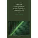 Project Management for Academic Researchers