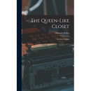 The Queen-like Closet: Or, Rich Cabinet